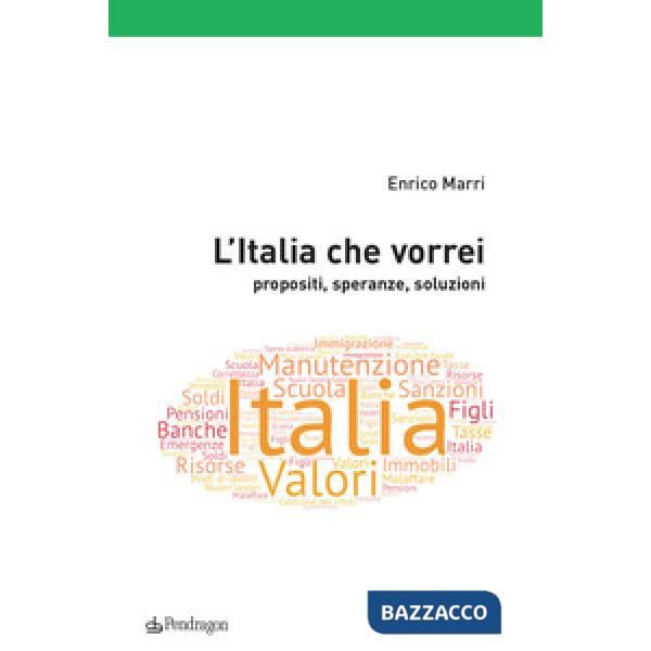 Italia che vorrei. Propositi, speranze, soluzioni (L')