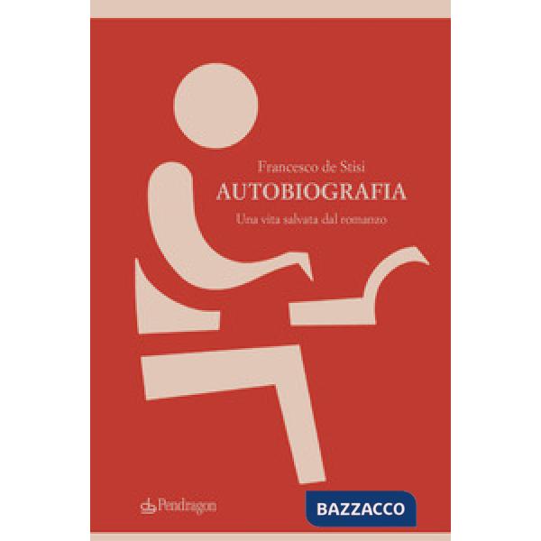 Autobiografia. Una vita salvata dal romanzo