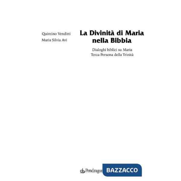 Divinità di Maria nella Bibbia. Dialoghi biblici su Maria. Terza persona della Trinità (La)