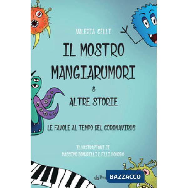 Mostro mangiarumori & altre storie. Le favore al tempo del coronavirus (Il)