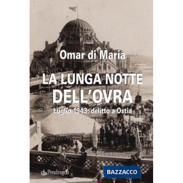 Lunga notte dell'OVRA. Luglio 1943: delitto a Ostia (La)