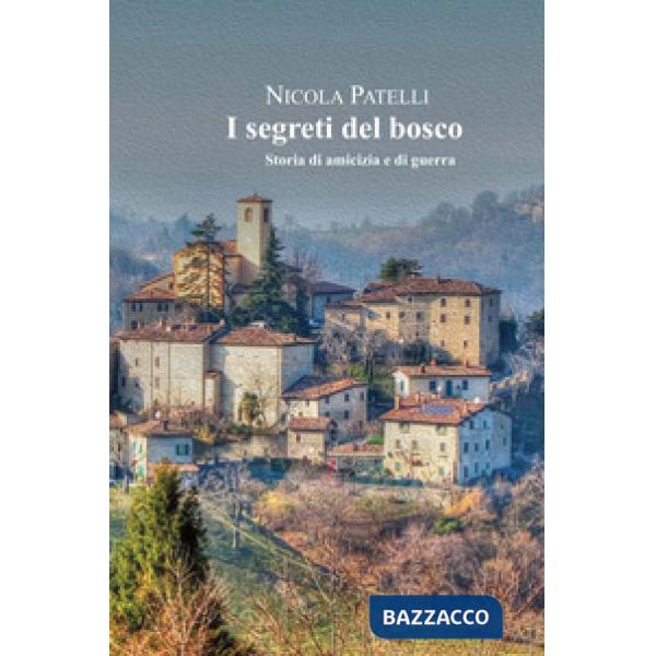 Segreti del bosco. Storia di amicizia e di guerra (I)