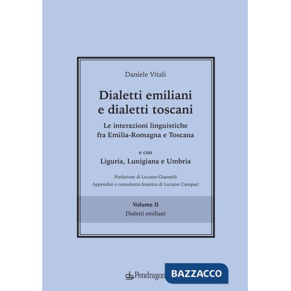 Dialetti emiliani e dialetti toscani. Dialetti emiliani e dialetti toscani. Le interazioni linguistiche fra Emilia-Romagna e Tos