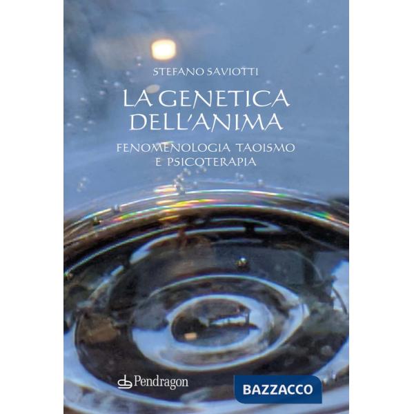 Genetica dell'anima. Fenomenologia, Taoismo e psicoterapia (La)