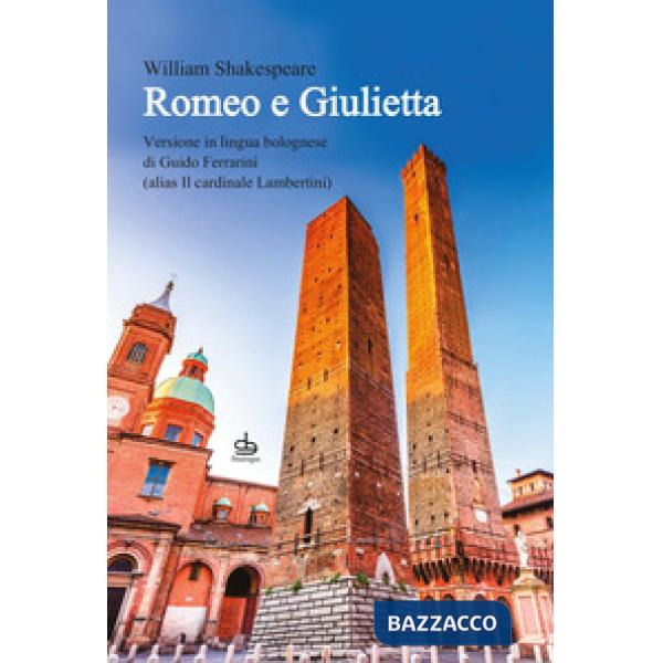 Romeo e Giulietta. Ediz. italiana, inglese e dialetto bolognese