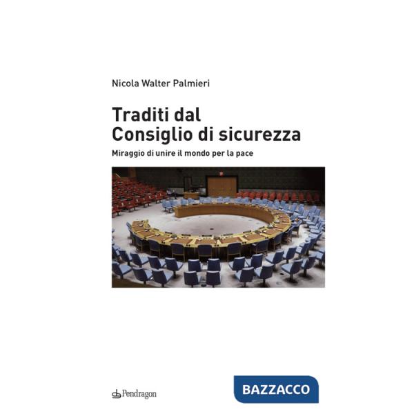 Traditi dal Consiglio di sicurezza. Miraggio di unire il mondo per la pace