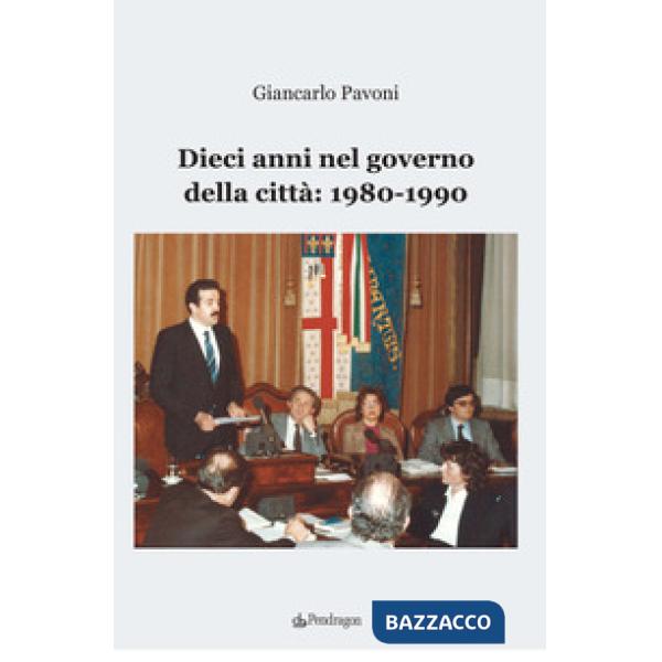 Dieci anni nel governo della città: 1980-1990