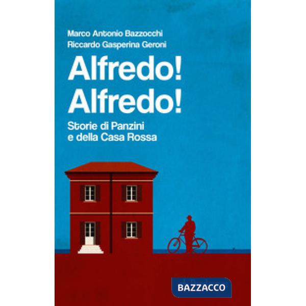 Alfredo! Alfredo! Storie di Panzini e della Casa Rossa
