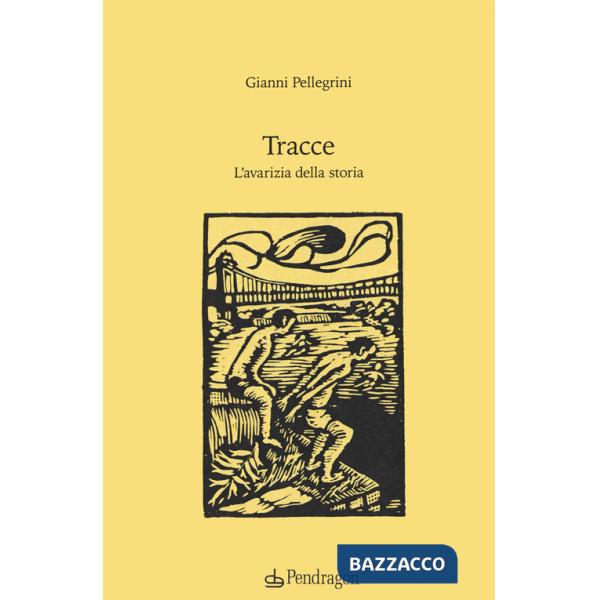 Tracce. L'avarizia della storia