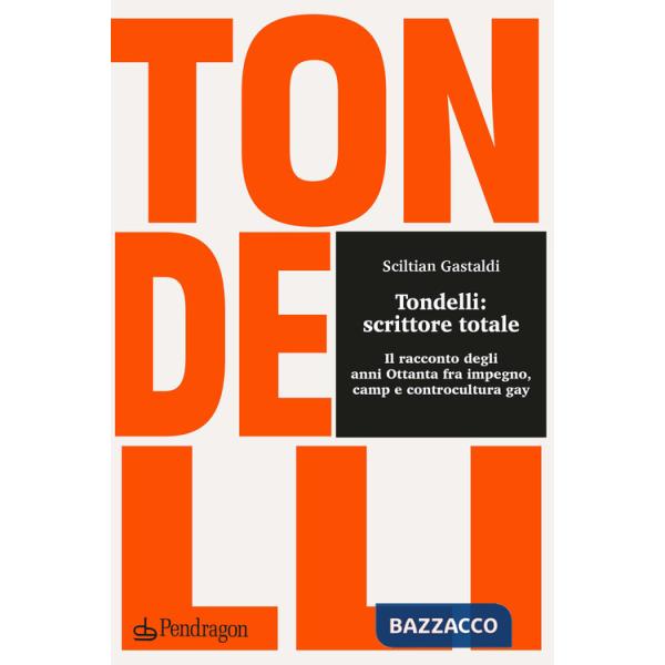 Tondelli: scrittore totale. Il racconto degli anni Ottanta fra impegno, camp e controcultura gay