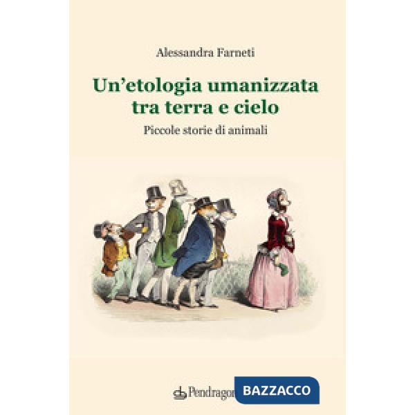 Etologia umanizzata tra terra e cielo. Piccole storie di animali (Un')