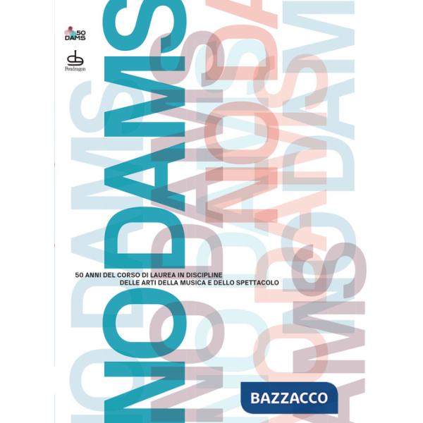 No Dams. 50 anni del corso di laurea in Discipline delle Arti della Musica e dello Spettacolo