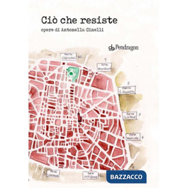 Ciò che resiste. Opere di Antonella Cinelli. Ediz. a colori