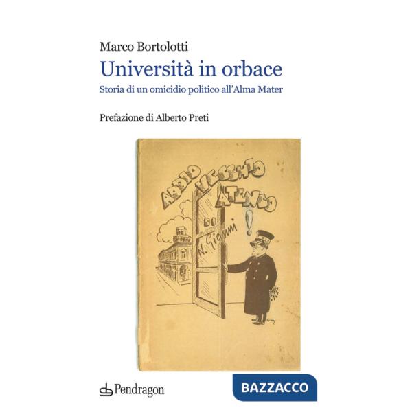 Università in orbace. Storia di un omicidio politico all'Alma Mater