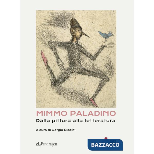 Mimmo Paladino. Dalla pittura alla letteratura. Ediz. a colori