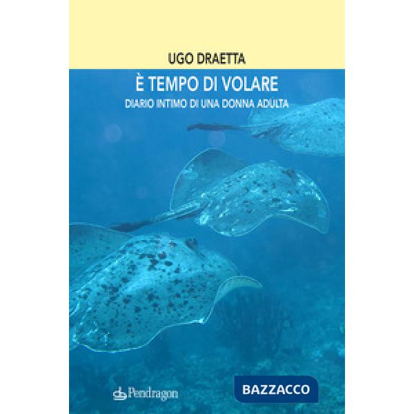 È tempo di volare. Diario intimo di una donna adulta