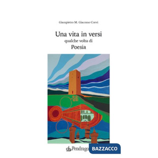 Vita in versi qualche volta di poesia (Una)