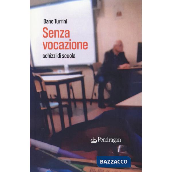 Senza vocazione. Schizzi di scuola
