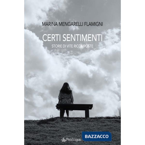 Certi sentimenti. Storie di vite ricomposte