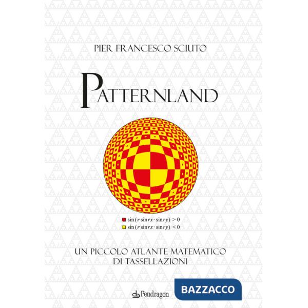 Patternland. Un piccolo atlante matematico di tassellazioni