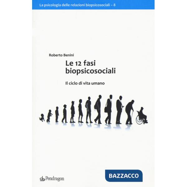 12 fasi biopsicosociali. Il ciclo di vita umano (Le)