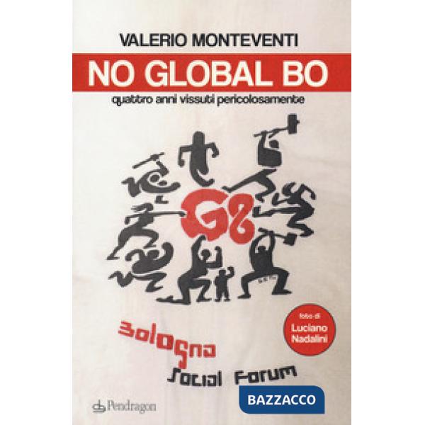 No global Bo. Quattro anni vissuti pericolosamente