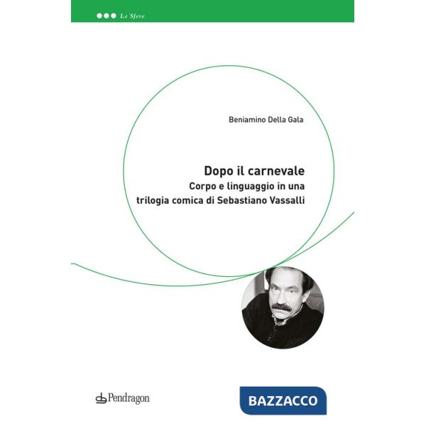 Dopo il Carnevale. Corpo e linguaggio in una trilogia comica di Sebastiano Vassalli