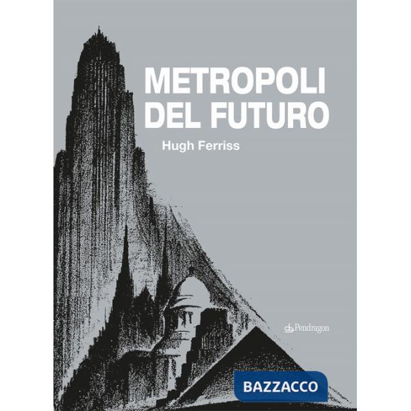 Metropoli del futuro. Ediz. illustrata