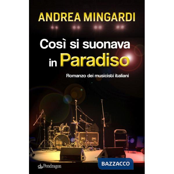 Così si suonava in paradiso. Romanzo dei musicisti italiani