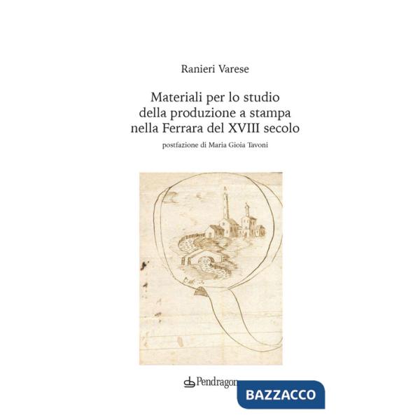 Materiali per lo studio della produzione a stampa nella Ferrara del XVIII secolo