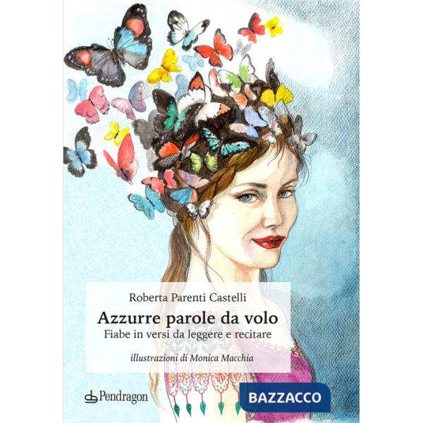 Azzurre parole da volo. Fiabe in versi da leggere e recitare