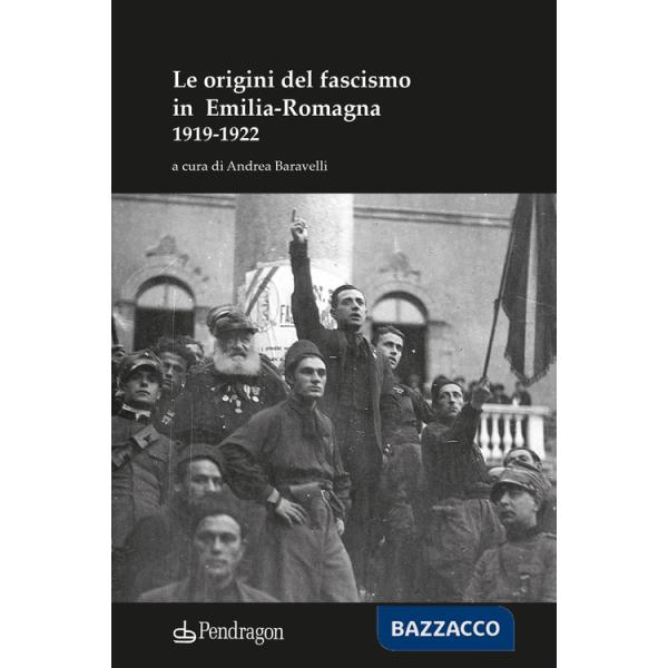 Origini del fascismo in Emilia-Romagna 1919-1922 (Le)