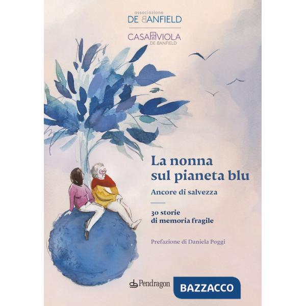 Nonna sul pianeta blu. Ancore di salvezza (La)