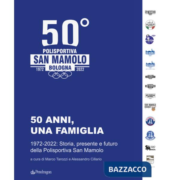 50 anni, una famiglia. 1972-2022: storia, presente e futuro della Polisportiva San Mamolo