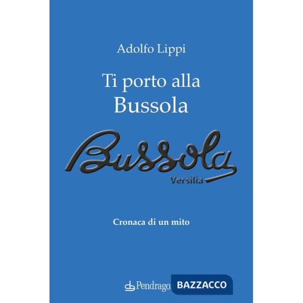 Ti porto alla Bussola. Cronaca di un mito