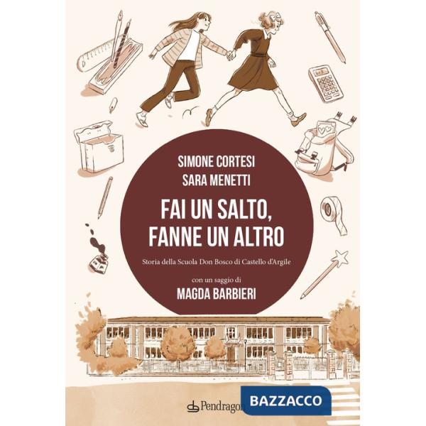 Fai un salto, fanne un altro. Storia della scuola Don Bosco di Castello d'Argile