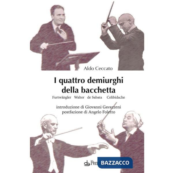 Quattro demiurghi della bacchetta. Furtwängler, Walter, de Sabata, Celibidache (I)