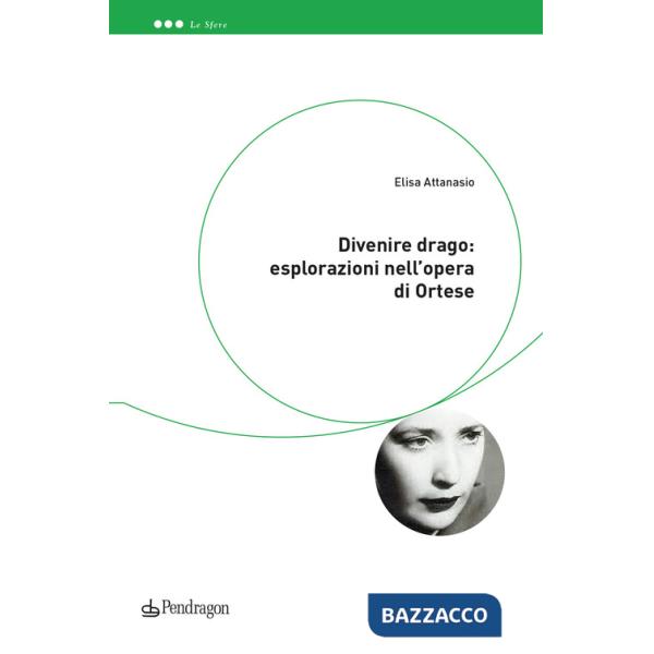 Divenire drago: esplorazioni nell'opera di Ortese