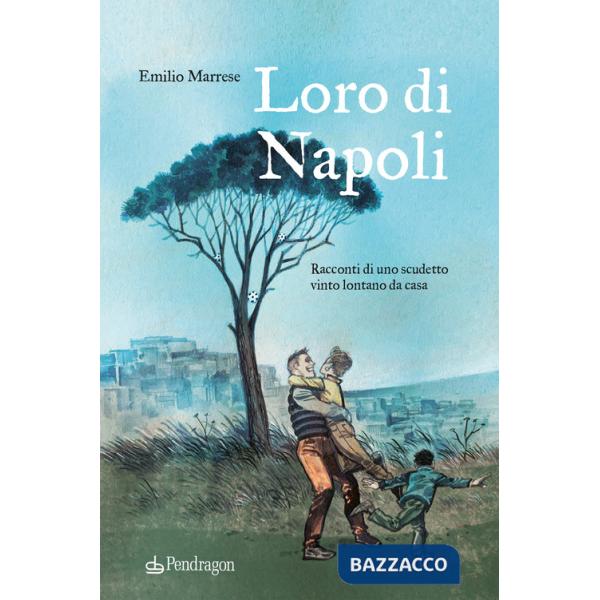 Loro di Napoli. Racconti di uno scudetto vinto lontano da casa