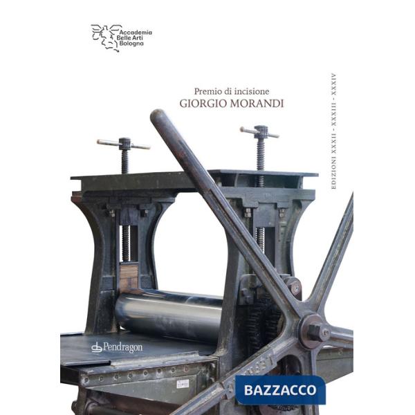 Premio di incisione Giorgio Morandi. Ediz. illustrata
