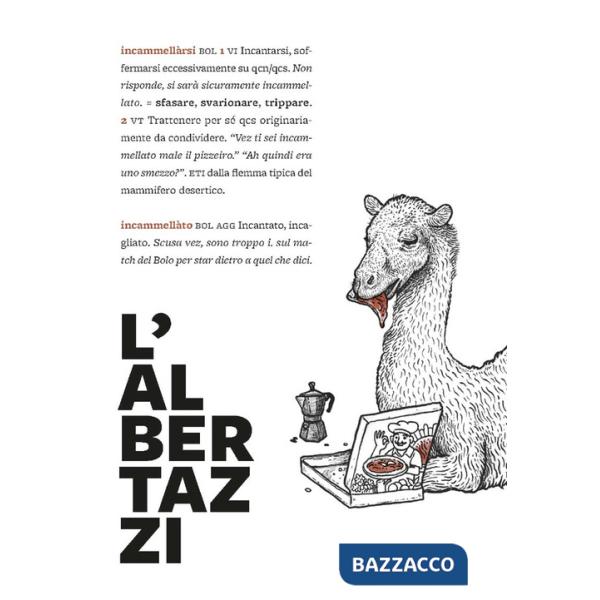 Albertazzi. Dizionario, grammatica, storie di slang bolognese in una variante di balotta (L')