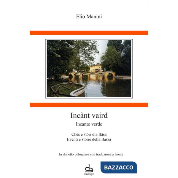 Incànt vaird-Incanto verde. Chès e stòri dla Bâsa-Eventi e storie della Bassa