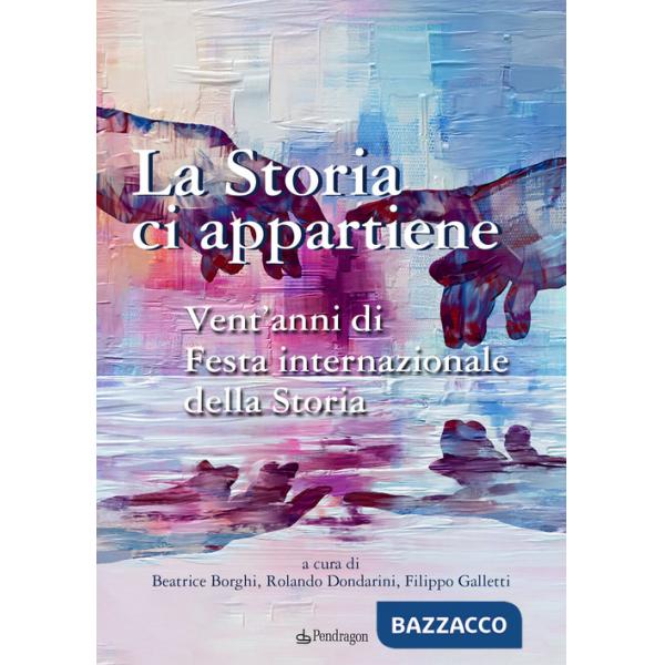 Storia ci appartiene. Vent'anni di Festa internazionale della storia (La)