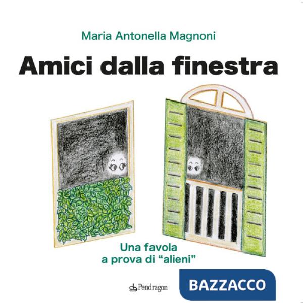Amici dalla finestra. Una favola a prova di «alieni»
