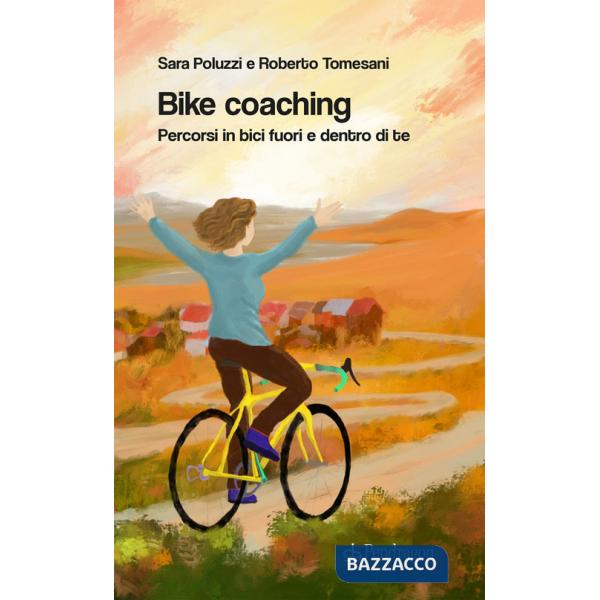 Bike coaching. Percorsi in bici fuori e dentro di te