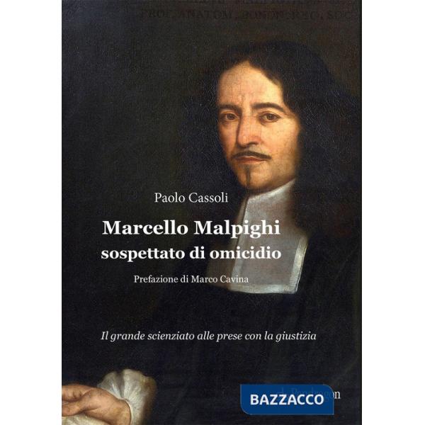 Marcello Malpighi sospettato di omicidio