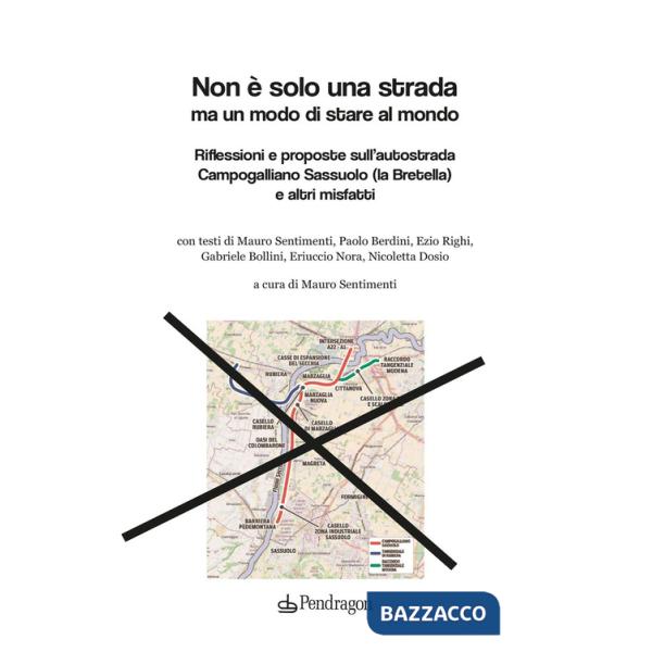 Non è solo una strada ma un modo di stare al mondo. Riflessioni e proposte sull'autostrada Campogalliano Sassuolo (la Bretella) 