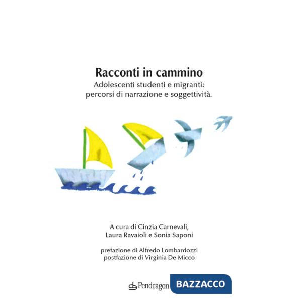 Racconti in cammino. Adolescenti studenti e migranti: percorsi di narrazione e soggettività