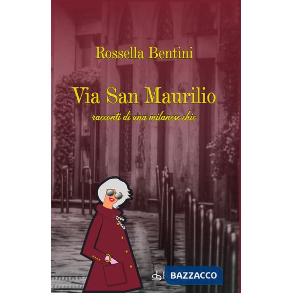 Via San Maurilio. Racconti di una milanese chic