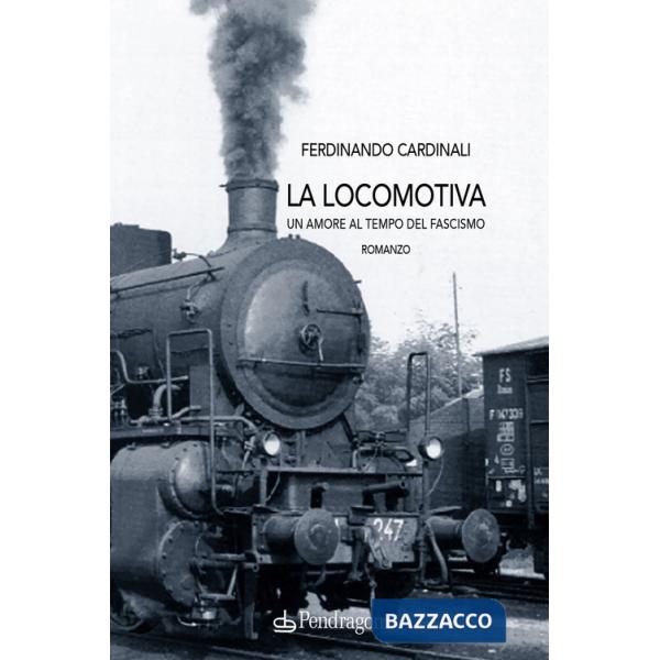Locomotiva. Un amore al tempo del fascismo (La)